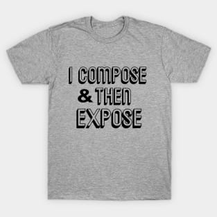 COMPOSE TO EXPOSE T-Shirt